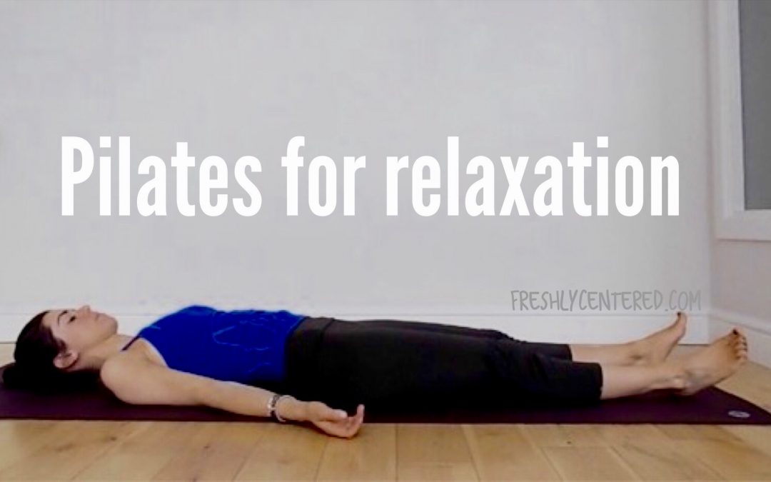 Pilates for relaxation-  A 20 minute workout