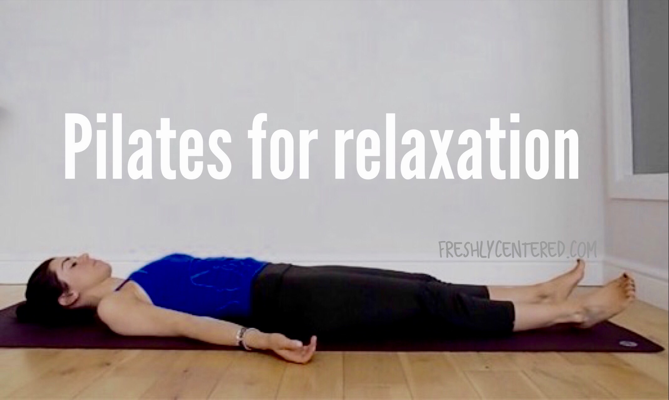 Pilates for relaxation A 20 minute workout Freshly Centered