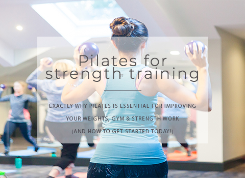 Pilates & strength training: Why they are an essential combination, and how to get started!