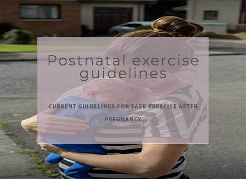 Postnatal exercise guidelines