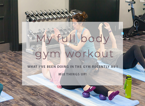 My full body gym workout