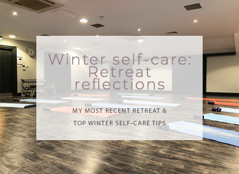 Winter self-care: Retreat reflections