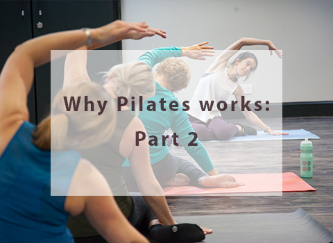 Why Pilates works: Part 2