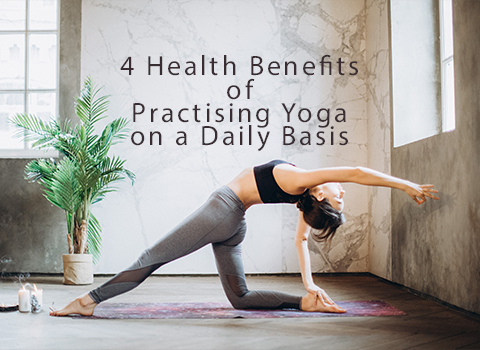4 Health Benefits of Practicing Yoga Daily